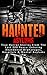 Haunted Asylums: True Horror Stories From The Last 200 Years: Entering Abandoned Orphanages, Hospitals & Mental Asylums (Haunted Places, Scary Ghost Stories, True Hauntings and Paranormal Book 1)