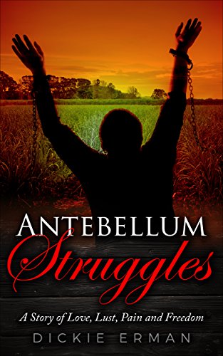 Antebellum Struggles: Slavery, Lust and Suspicion (BOOK ONE) by [Erman, Dickie]