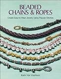 Beaded Chains & Ropes: Create Easy-to-Wear Jewelry Using Popular Stitches by 