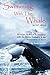 Swimming with the Whale: The Miracles, Wonders & Healings of Daskalos & The Researchers of Truth by 
