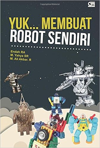 Yuk Membuat Robot Sendiri Indonesian Edition Endah R A Yuk Membuat Robot Sendiri Indonesian Edition Endah R A
