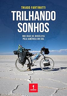 Livro Trilhando Sonhos: 365 dias de bicicleta pela América do Sul