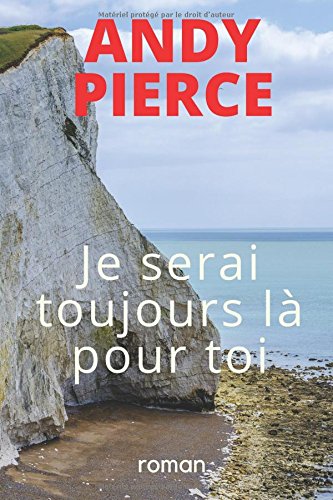 Je serai toujours là pour toi (French Edition) by Andy Pierce