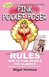 The Pink Pocket Poser: The Glamour Photographers Posing Guide by Nigel Holmes