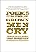 Poems That Make Grown Men Cry: 100 Men on the Words That Move Them