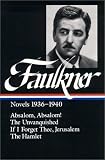 Front cover for the book Novels 1936-1940 : Absalom, Absalom! / The Unvanquished / If I Forget Thee, Jerusalem / The Hamlet by William Faulkner