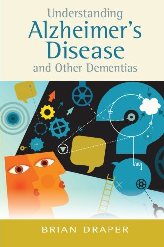 Understanding Alzheimer's Disease and Other Dementias by Brian Draper