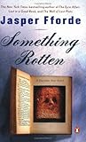 Something Rotten (Thursday Next Novels) [Paperback] [2005] (Author) Jasper Fforde