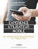 Exp&eacute;rience utilisateur mobile : UX Design pour smartphones et tablettes