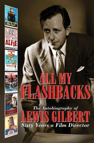 All My Flashbacks: The Autobiography of Lewis Gilbert by Lewis Gilbert
