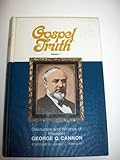 Gospel Truth; Discourses and Writings of President George Q. Cannon
