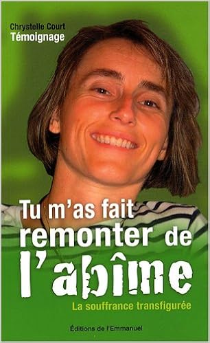 Amazon Fr Tu M As Fait Remonter De L Abime La Souffrance Transfiguree Court Chrystelle Livres