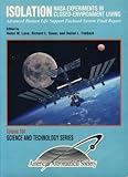Isolation : NASA Experiments in Closed-Environment Living - Advances Human Life Support Enclosed System Final Report, , 087703494X