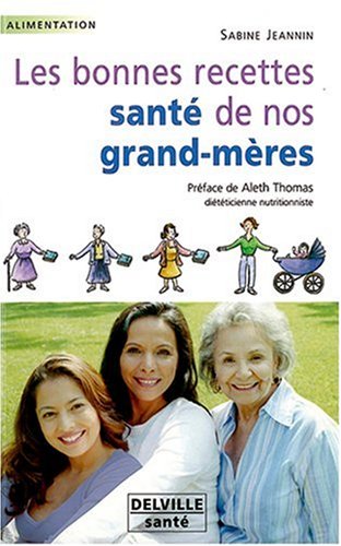 Les  bonnes recettes santé de nos grands-mères