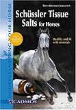Schüssler Tissue Salts for Horses: Healthy and Fit with Minerals (Understanding Your Horse) by 