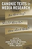 Canonic Texts in Media Research: Are There Any? Should There Be? How About These?