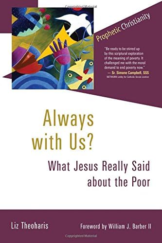 Always with Us?: What Jesus Really Said about the Poor (Prophetic Christianity (PC))