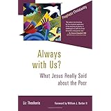 Always with Us?: What Jesus Really Said about the Poor (Prophetic Christianity Series (PC))