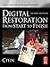 Digital Restoration from Start to Finish: How to repair old and damaged photographs