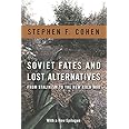 Soviet Fates and Lost Alternatives: From Stalinism to the New Cold War