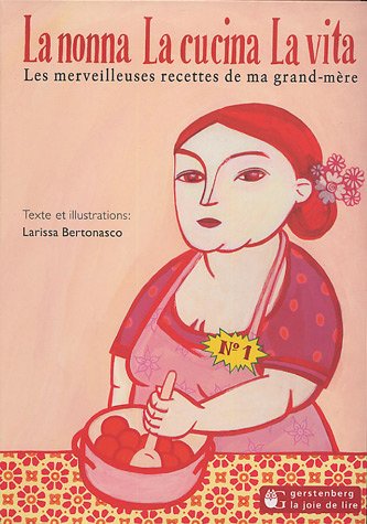La nonna, la cucina, la vita : Les merveilleuses recettes de ma grand-mère by (Paperback)