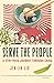 Serve The People Pa by Jen Lin-Liu