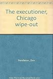 Front cover for the book Chicago Wipe-Out by Don Pendleton