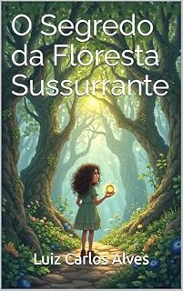 Livro O Segredo da Floresta Sussurrante (As Crônicas de Luminara Livro 1)