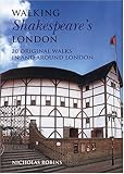 Walking Shakespeare's London: 20 Original Walks in and Around London (Interlink Walking Guides) by