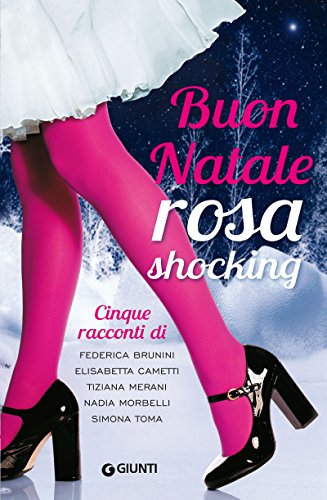 Buon Natale rosa shocking: Cinque racconti (Italian Edition)