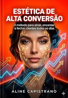 Livro Estética de Alta Conversão : O método para atrair, encantar e fechar clientes todos os dias