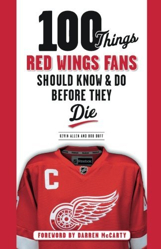 100 Things Red Wings Fans Should Know & Do Before They Die (100 Things...Fans Should Know) - //medicalbooks.filipinodoctors.org