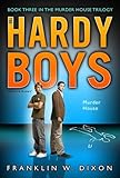 Murder House: Book Three  in the Murder House Trilogy (Hardy Boys (All New) Undercover Brothers)