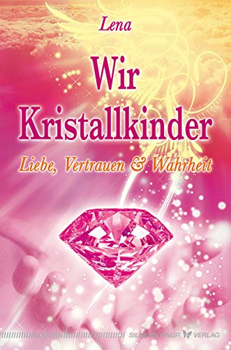 Wir Kristallkinder Liebe Vertrauen Und Wahrheit German