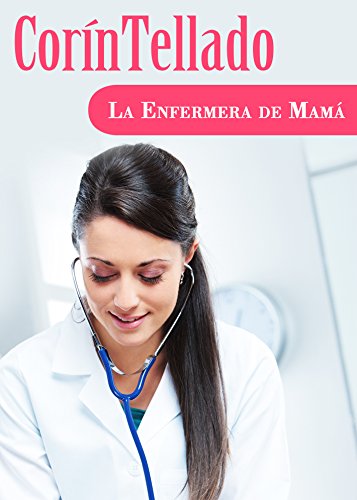 La enfermera de mamÂ¡ (Spanish Edition)