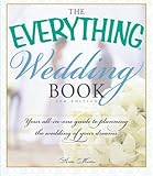 The Everything Wedding Book: Your All-In-One Guide To Planning The Wedding Of Your Dreams by Katie Martin