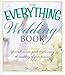 The Everything Wedding Book: Your All-In-One Guide To Planning The Wedding Of Your Dreams by Katie Martin
