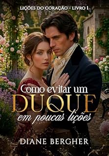 Livro Como evitar um Duque em poucas lições (Lições do Coração Livro 1)