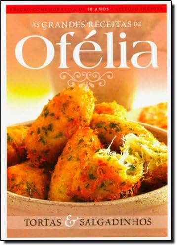 Tortas e Salgadinhos - Colecao Grandes Receitas de OfElia (Portuguese Brazilian) Paperback – 2006