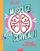Musclez votre cerveau ! faites travailler vos neurones avec plus de 300 puzzles, devinettes et énigmes by 