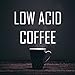 Low Acid Coffee, Whole Beans, Blend of Natural Low Acidic Coffee, Fresh Roasted, 16-ounces
