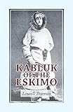 Kabluk of the Eskimo by Lowell Thomas