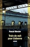 Train de nuit pour Lisbonne (Littérature étrangère) (French Edition) by