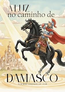 Livro A Luz no Caminho de Damasco: A História do Apóstolo Paulo