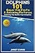 Dolphins: 101 Fun Facts & Amazing Pictures (Featuring The World's 6 Top Dolphins With Coloring Pages) by Janet Evans