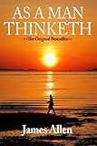As A Man Thinketh: The Original First Edition Text by Allen, James (2015) Paperback by James Allen