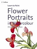Flower Portraits in Watercolour (Collins Learn to Paint) by 