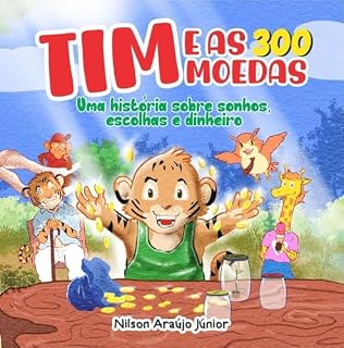 Livro Tim e as 300 moedas: Uma história sobre sonhos, escolhas e dinheiro