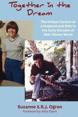Together in the Dream: The Unique Careers of a Husband and Wife in the Early Decades of Walt Disney World