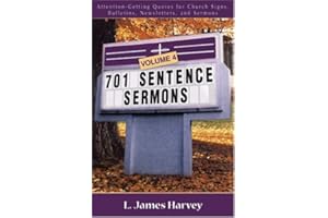 701 Sentence Sermons: Attention-Getting Quotes for Church Signs, Bulletins, Newsletters, and Sermons